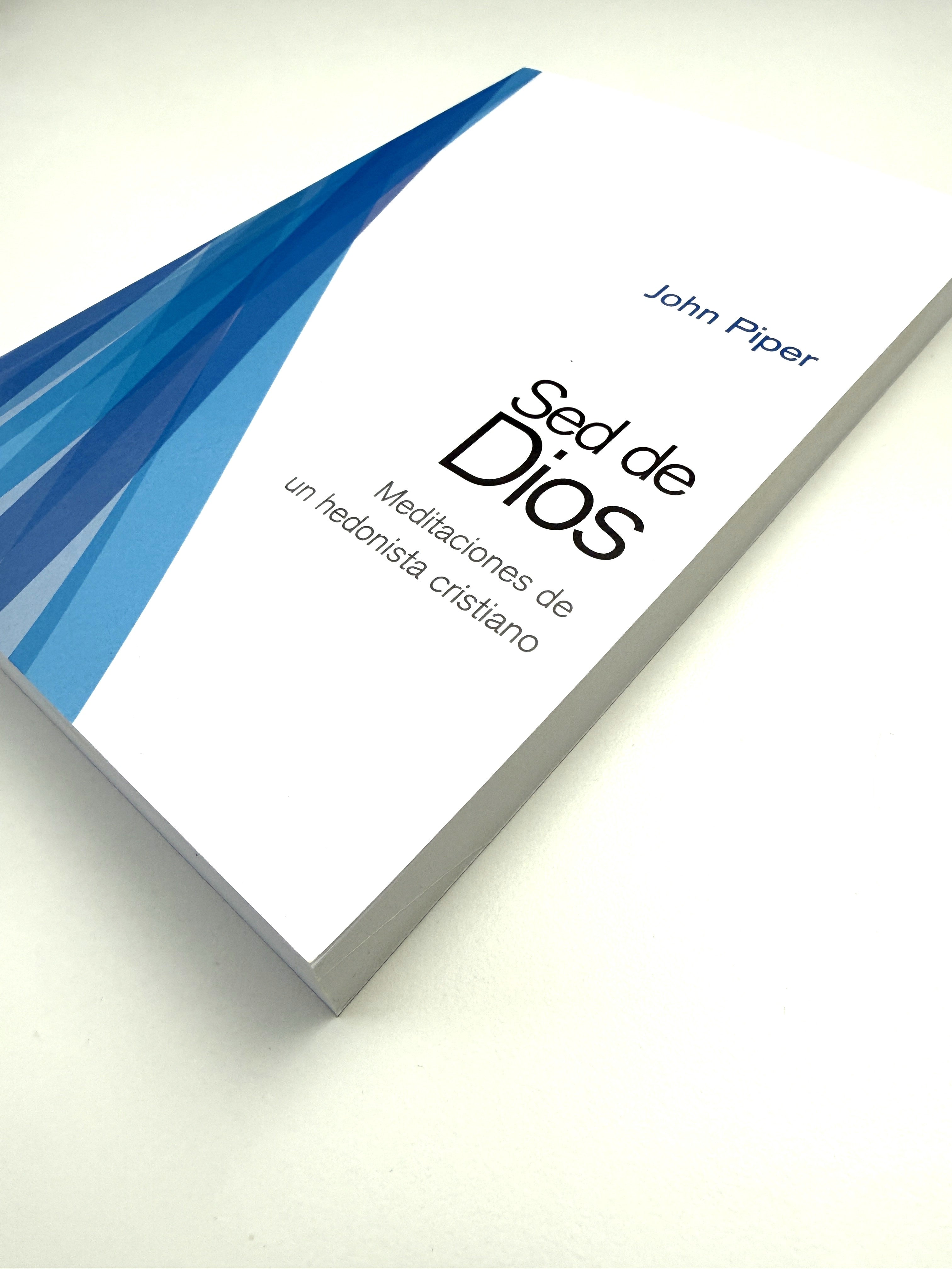 Sed de Dios: Meditaciones de un hedonista cristiano