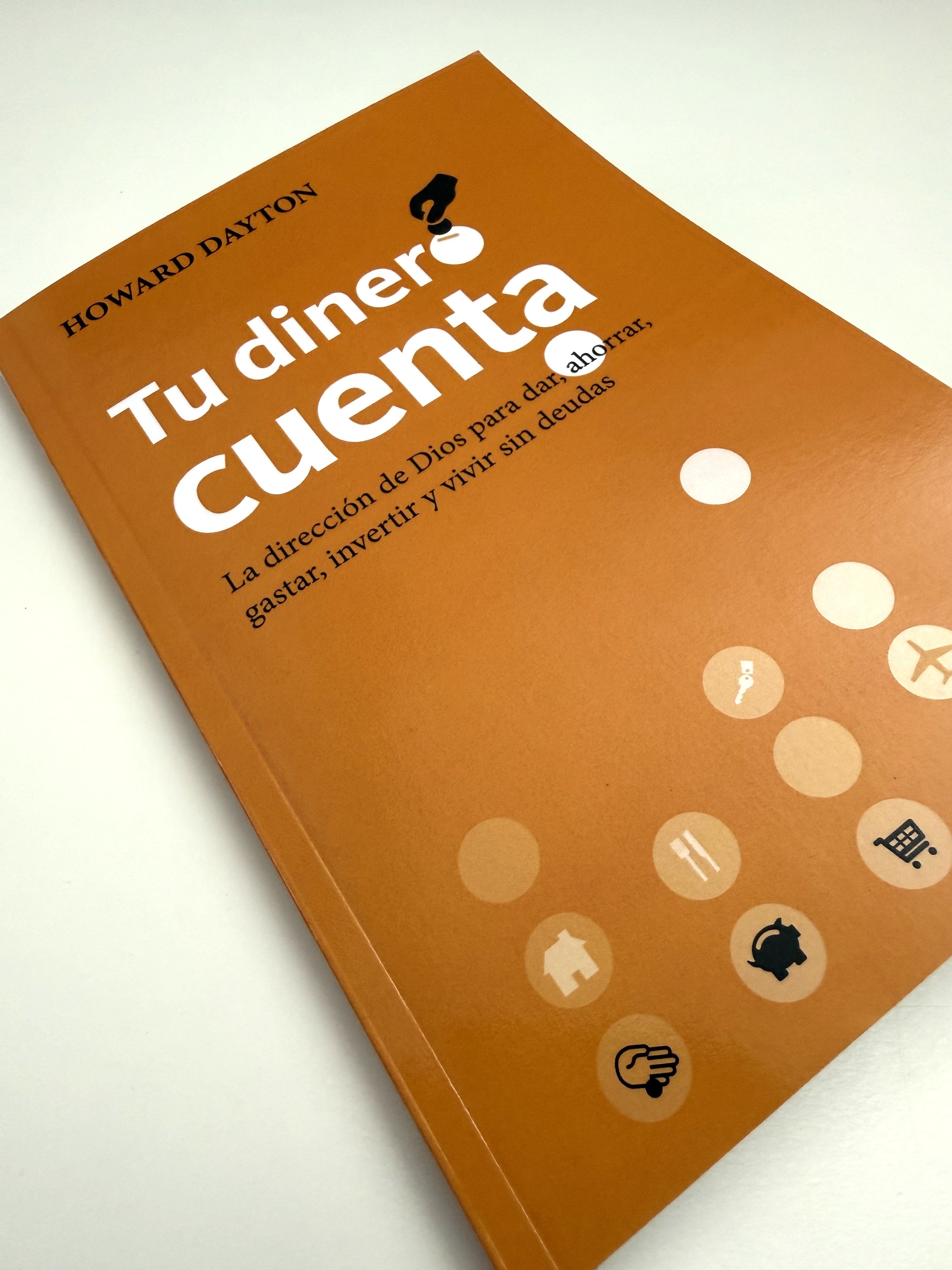 Tu dinero cuenta: La dirección de Dios para dar, ahorrar, gastar, invertir y vivir sin deudas