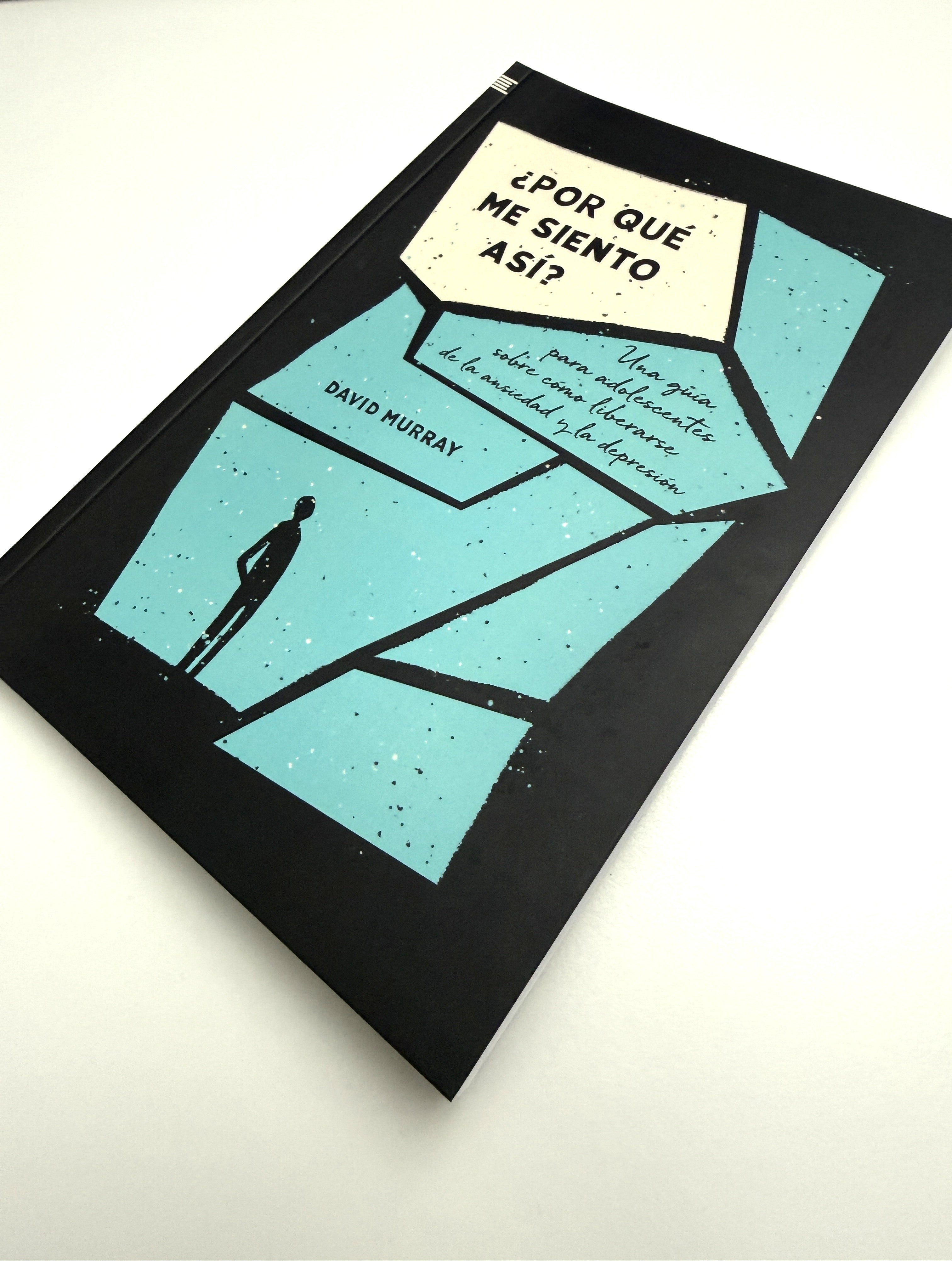 ¿Por qué me siento así?: Una guía para adolescentes sobre cómo liberarse de la ansiedad y la depresión