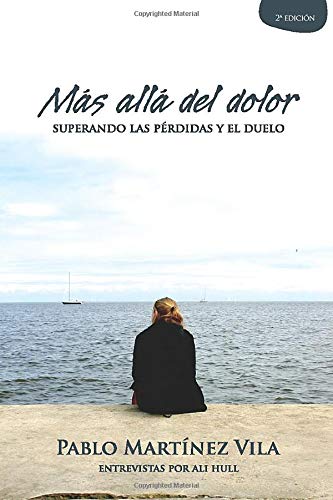Más allá del dolor - superando las pérdidas y el duelo