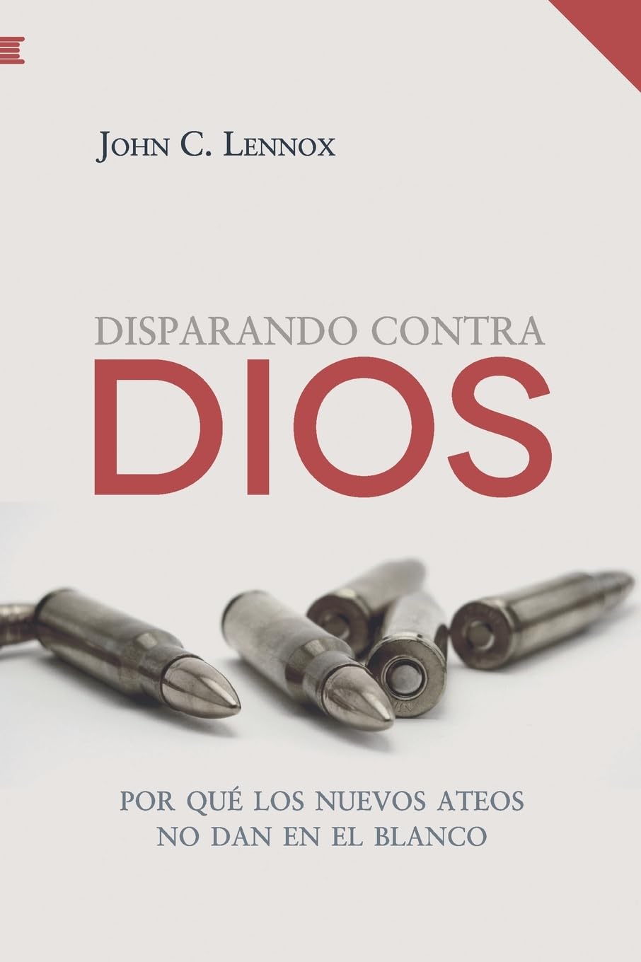 Disparando contra Dios: Por qué los nuevos ateos no dan en el blanco