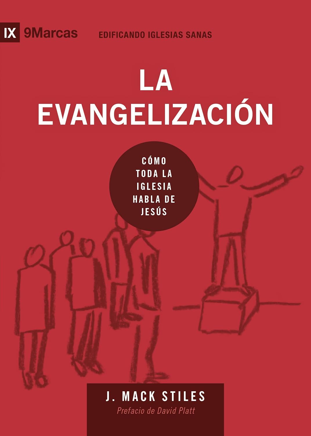 La evangelización: Cómo toda la iglesia habla de Jesús (Edificando iglesias sanas)
