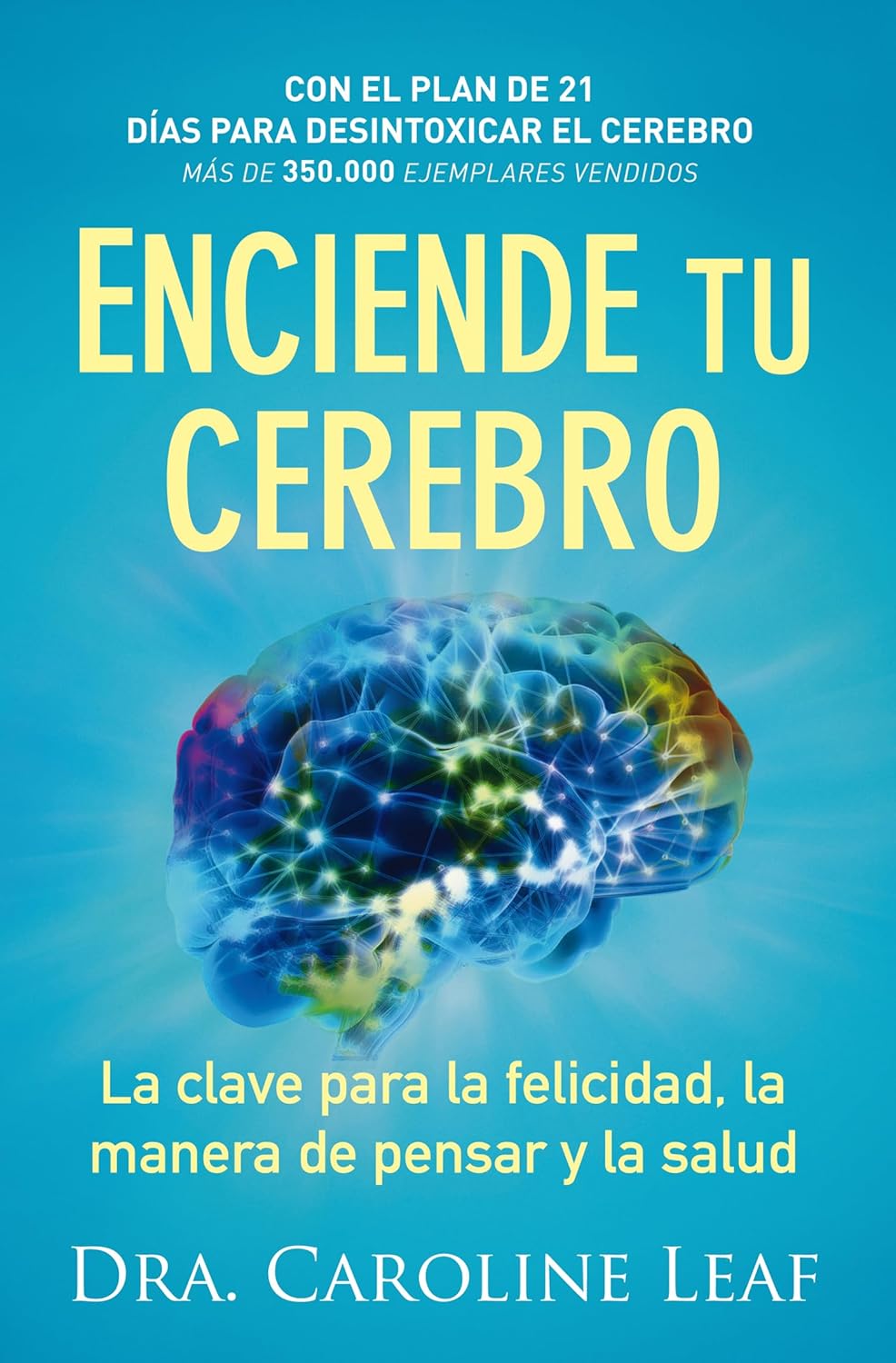 Enciende tu cerebro: La clave para la felicidad, la manera de pensar y la salud