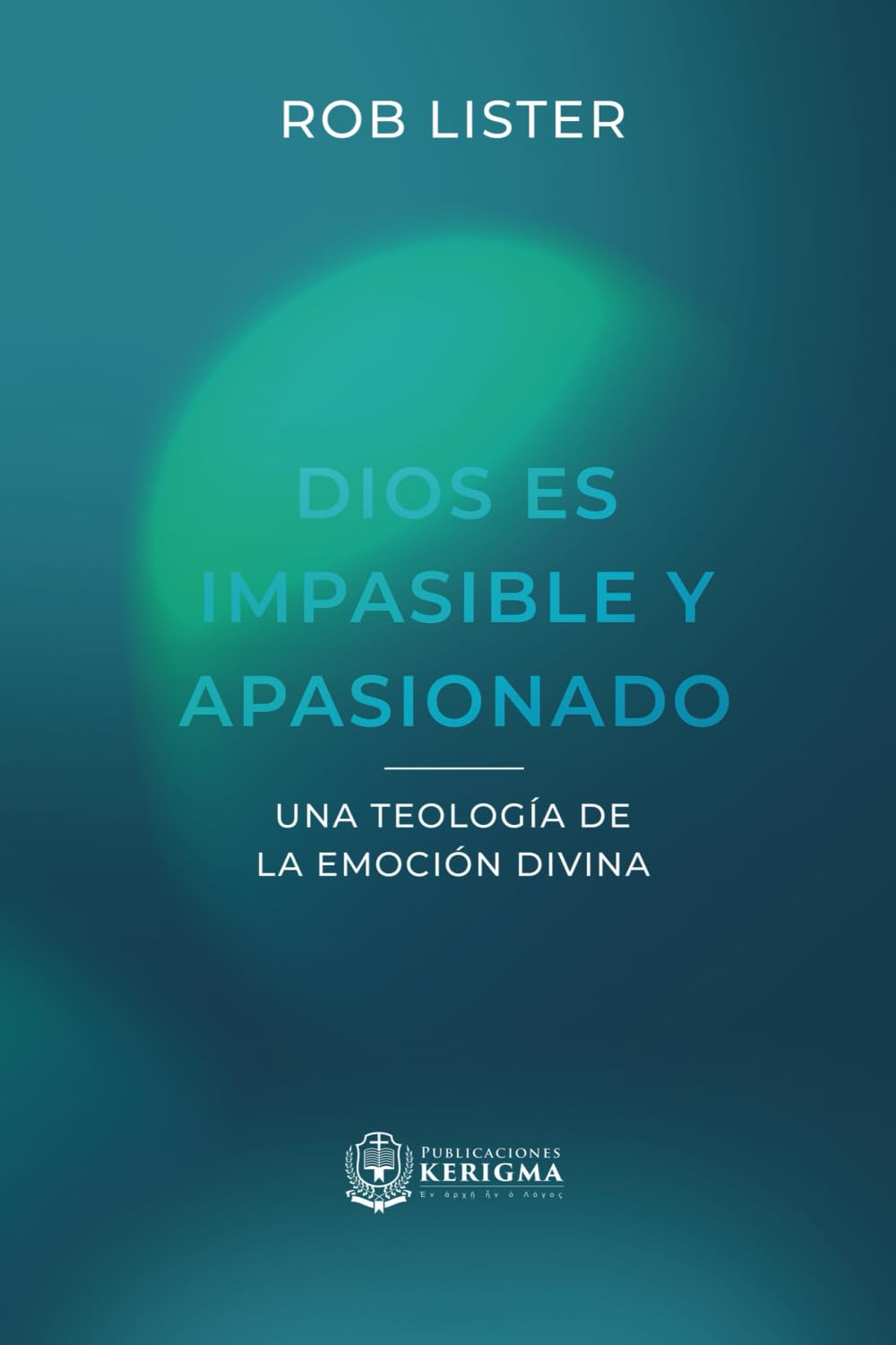 Dios es impasible y apasionado: Una teología de la emoción divina